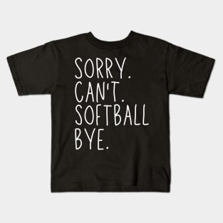 Softball Mom, Sorry Can't Softball Bye Softball Life Sweater Softball Gifts Busy Funny Softball Gift Softball Kids T-Shirt